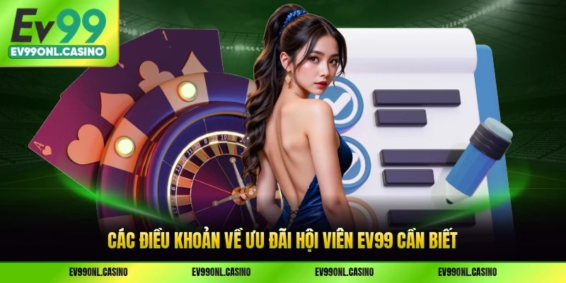 Các điều khoản về ưu đãi hội viên EV99 cần biết