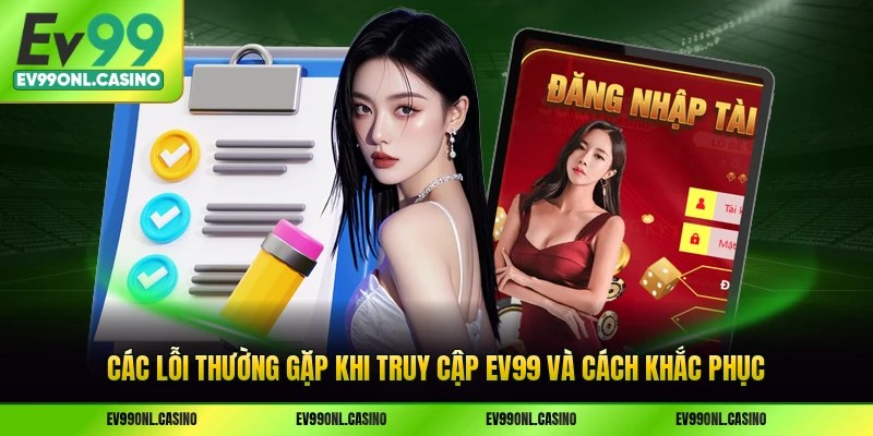 Các lỗi thường gặp khi truy cập EV99 và cách khắc phục