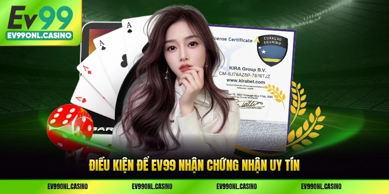 Điều kiện để EV99 nhận chứng nhận uy tín