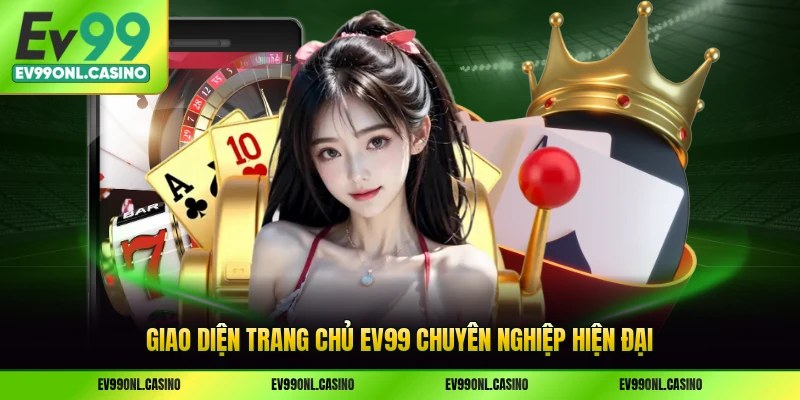 Giao diện trang chủ EV99 chuyên nghiệp hiện đại