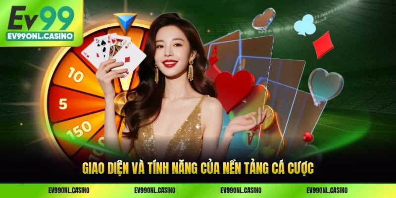 Giao diện và tính năng của nền tảng cá cược
