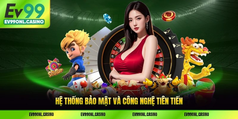 Hệ thống bảo mật và công nghệ tiên tiến