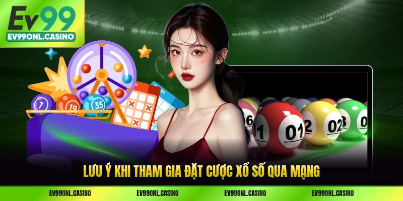 Lưu ý khi tham gia đặt cược xổ số qua mạng