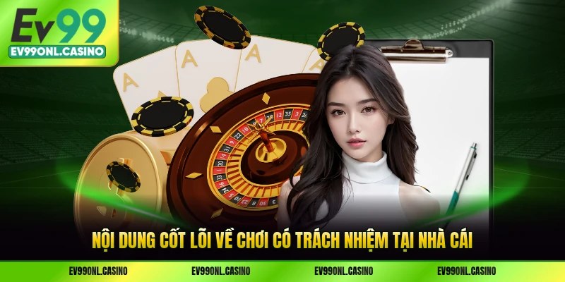 Nội dung cốt lõi về chơi có trách nhiệm tại nhà cái