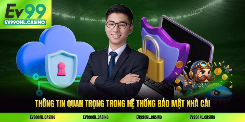 Thông tin quan trọng trong hệ thống bảo mật nhà cái