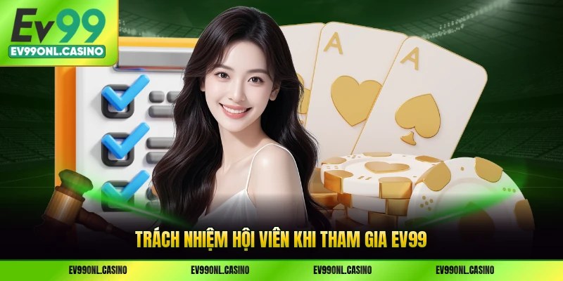 Trách nhiệm hội viên khi tham gia EV99